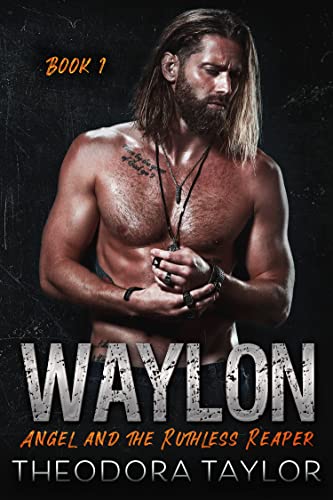 WAYLON: Angel and the Ruthless Reaper : Book 1 of the WAYLON Duet (Ruthless MC) by Theodora Taylor