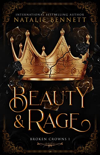 Beauty & Rage (Broken Crowns Book 1) by Natalie Bennett