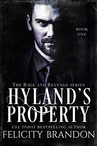 Hyland’s Property (The Rage and Revenge Series (The Dark Necessities Romances) Book 1) by Felicity Brandon