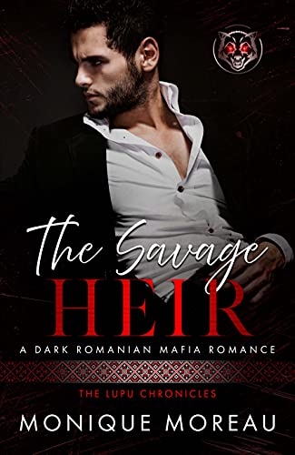 The Savage Heir (Lupu Mafia Family Romance Book 3) by Monique Moreau