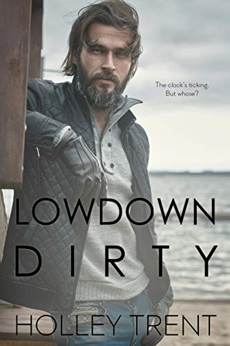 Lowdown Dirty (Down and Dirty Book 1) by Holley Trent