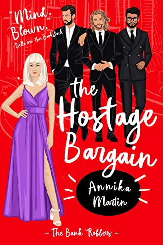 The Hostage Bargain: A ‘why choose?’ romance! (The Bank Robbers Book 1) by Annika Martin