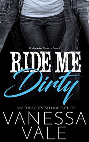Ride Me Dirty (Bridgewater County Book 1) by Vanessa Vale