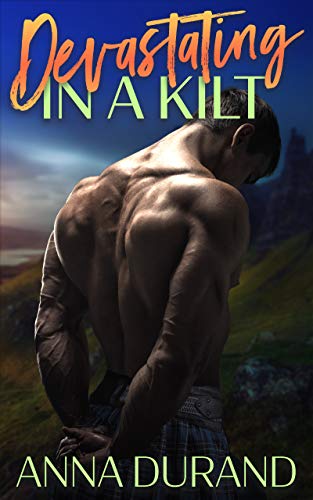 Devastating in a Kilt (Hot Scots Book 9) by Anna Durand