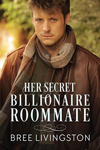 Her Secret Billionaire Roommate (A Clean Billionaire Romance Book 6) by Bree Livingston