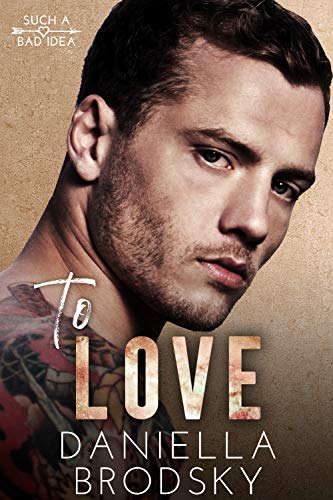 To Love (Bad Idea Billionaires Romance Series Book 1) by Daniella Brodsky