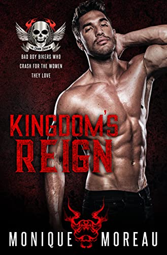 Kingdom’s Reign (Steamy Biker Romance Series Book 1) by Monique Moreau