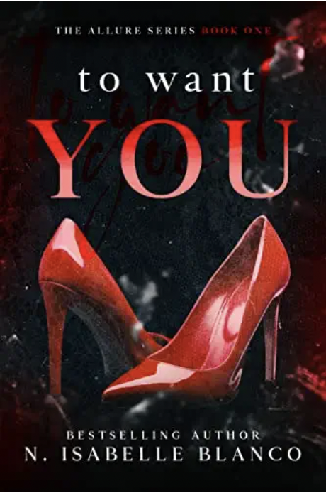 To Want You (Allure Book 1) by N. Isabelle Blanco