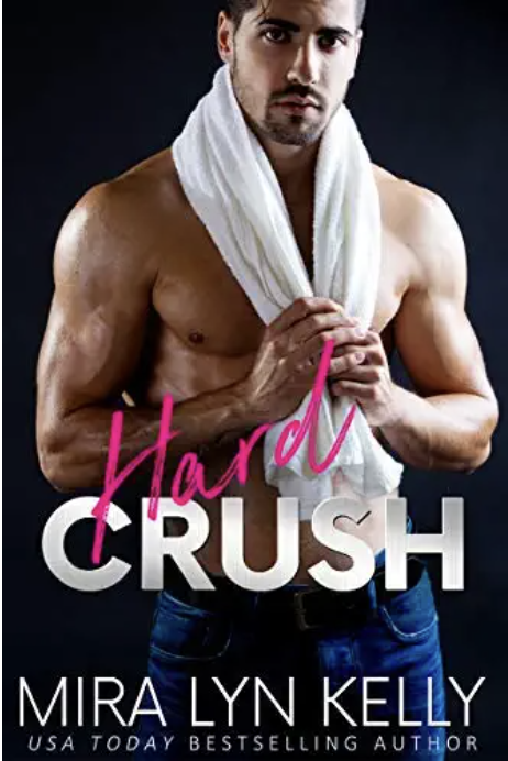 Hard Crush (Back To You Book 1) by Mira Lyn Kelly