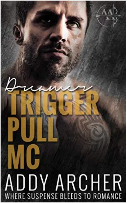 Dreamer (Trigger Pull MC Book 2) by Addy Archer