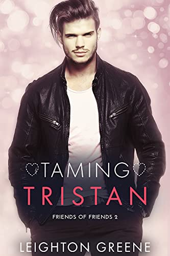 Taming Tristan (Friends of Friends Book 2) by Leighton Greene