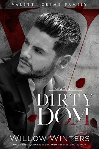 Dirty Dom (Valetti Crime Family Book 1) by Willow Winters