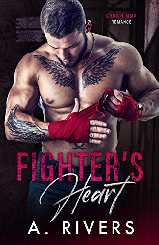 Fighter’s Heart (Crown MMA Romance) by A. Rivers, Alexa Rivers