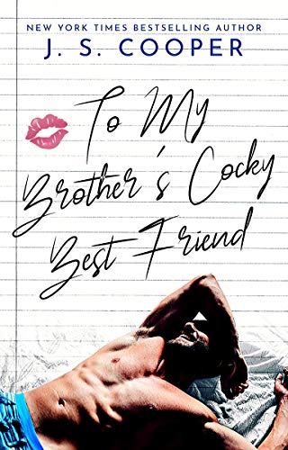To My Brother’s Cocky Best Friend (The Inappropriate Bachelors Book 4) by J. S. Cooper