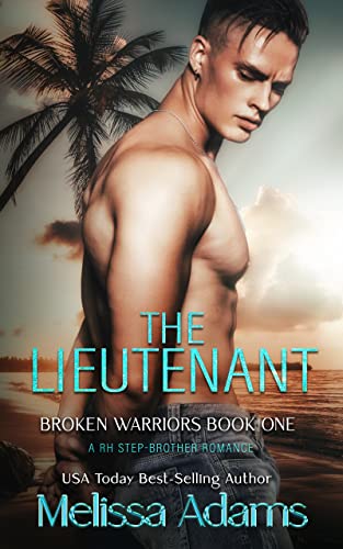 The Lieutenant (Broken Warriors a RH stepbrother romance Book 1) by Melissa Adams