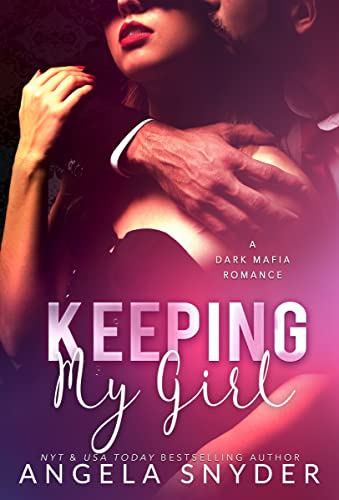 Keeping My Girl (Keeping What’s Mine Book 2) by Angela Snyder