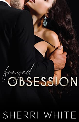 Frayed Obsession (The Frayed Trilogy Book 1) by Sherri White