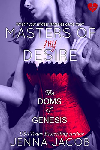 Masters Of My Desire (The Doms Of Genesis Book 2) by Jenna Jacob