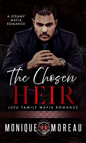 The Chosen Heir (Lupu Mafia Family Romance Book 1) by Monique Moreau