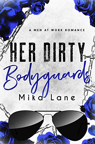 Her Dirty Bodyguards (Men at Work Reverse Harem) by Mika Lane