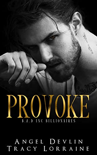 Provoke (B.A.D. Inc Billionaires Book 4) by Angel Devlin, Tracy Lorraine