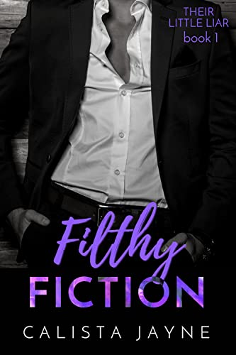 Filthy Fiction (Their Little Liar Book 1) by Calista Jayne