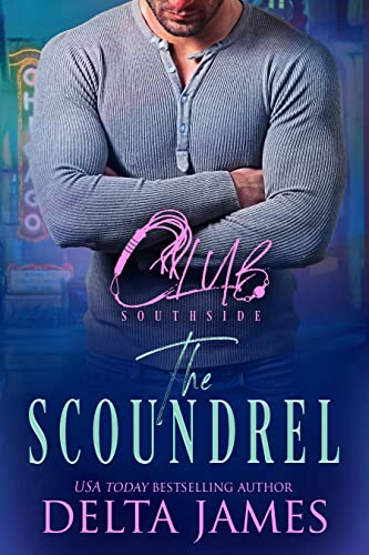 The Scoundrel (Club Southside Book 1) by Delta James