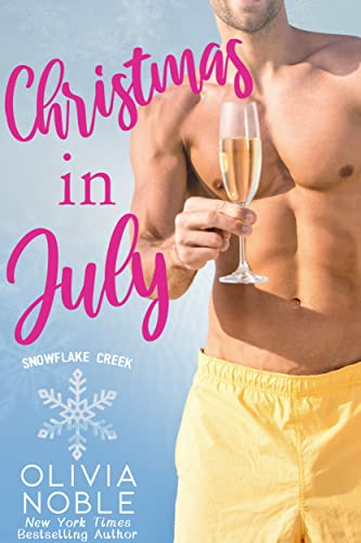 Christmas in July (Snowflake Creek) by Olivia Noble