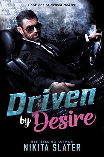 Driven by Desire (Driven Hearts Book 1) by Nikita Slater