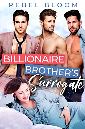 Billionaire Brother’s Surrogate by Rebel Bloom