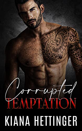 Corrupted Temptation: (Mafia Kings: Corrupted Series Book 2) by Kiana Hettinger