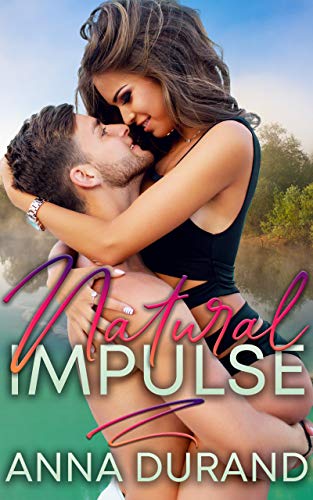 Natural Impulse (Au Naturel Trilogy Book 2) by Anna Durand