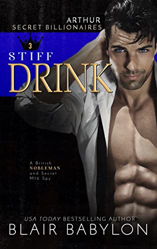 Stiff Drink (Secret Billionaires Book 3) by Blair Babylon