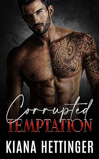 Corrupted Temptation (Mafia Kings: Corrupted Series Book 2) by Kiana Hettinger