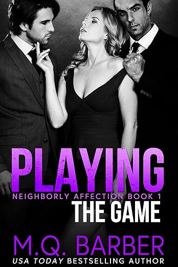 Playing the Game : Neighborly Affection Book 1 by M.Q. Barber