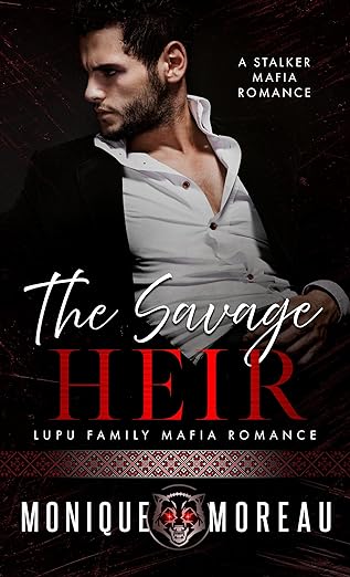 The Savage Heir (Lupu Mafia Family Romance Book 3) by Monique Moreau