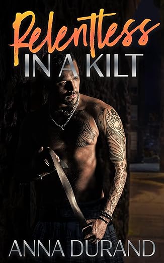 Relentless in a Kilt (Hot Scots Book 11) by Anna Durand
