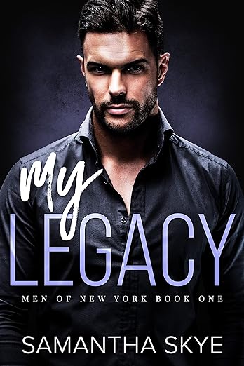 My Legacy (Men Of New York Book 1) by Samantha Skye