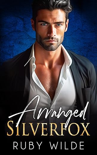 Arranged Silverfox (Silverfox Bossy Daddies Series) by Ruby Wilde
