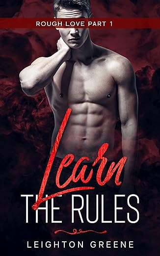 Learn the Rules: Rough Love Part 1 by Leighton Greene