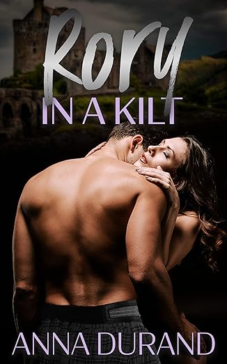 Rory in a Kilt (The Ballachulish Trilogy Book 3) by Anna Durand