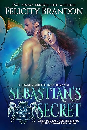 Sebastian’s Secret: The Dragon Guardians by Felicity Brandon