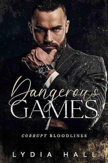 Dangerous Games (Corrupt Bloodlines Book 1) by Lydia Hall