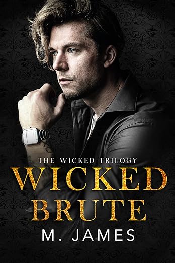 Wicked Brute (Wicked Trilogy Book 1) by M. James