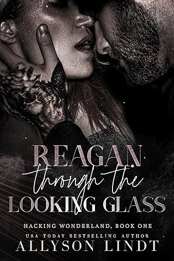 Reagan Through the Looking Glass (Hacking Wonderland Book 1) by Allyson Lindt