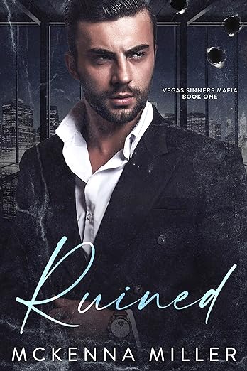 Ruined (Vegas Sinners Mafia Book 1) by Mckenna Miller