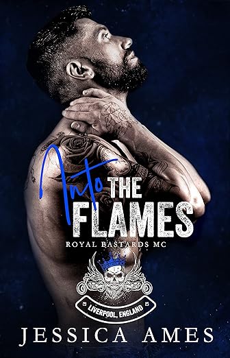 Into the Flames (Royal Bastards MC: Liverpool, England Book 1) by Jessica Ames