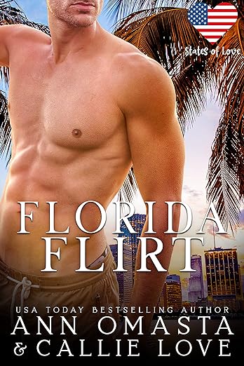 States of Love: Florida Flirt by Ann Omasta, Callie Love