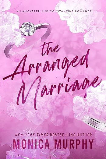 The Arranged Marriage: A Lancaster and Constantine Romance by Monica Murphy