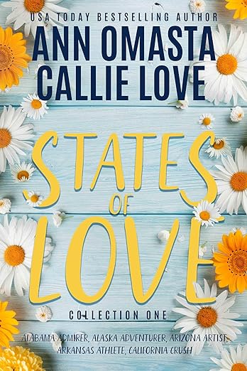States of Love, Collection 1: Alabama Admirer, Alaska Adventurer, Arizona Artist, Arkansas Athlete, and California Crush (States of Love Collections) by Ann Omasta, Callie Love
